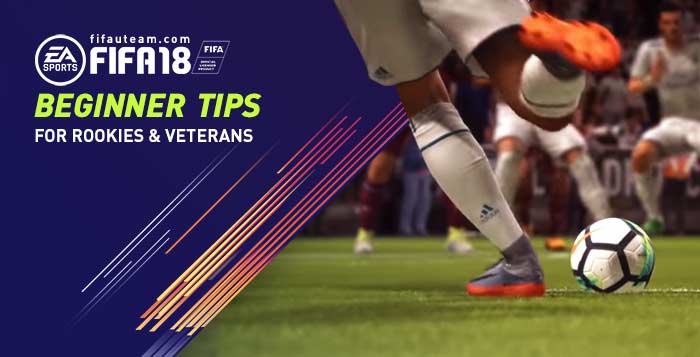 FIFA 18 Beginner Tips for Rookies and Veterans