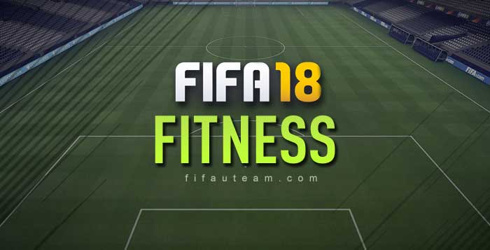 FIFA 18 Fitness Guide for Ultimate Team