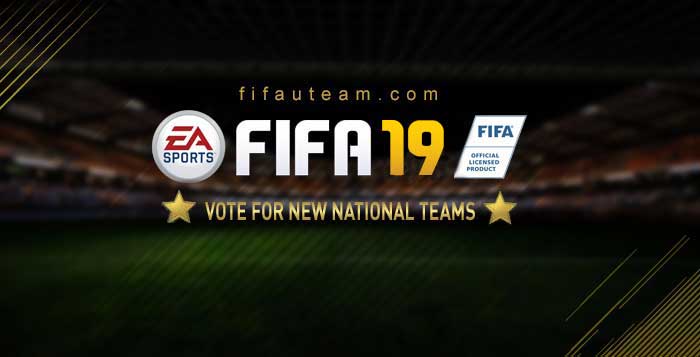 New FIFA 19 National Teams - Vote for Your Favourite International Teams