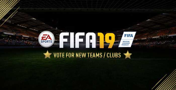 New FIFA 19 Teams - Vote for Your Favourite Clubs