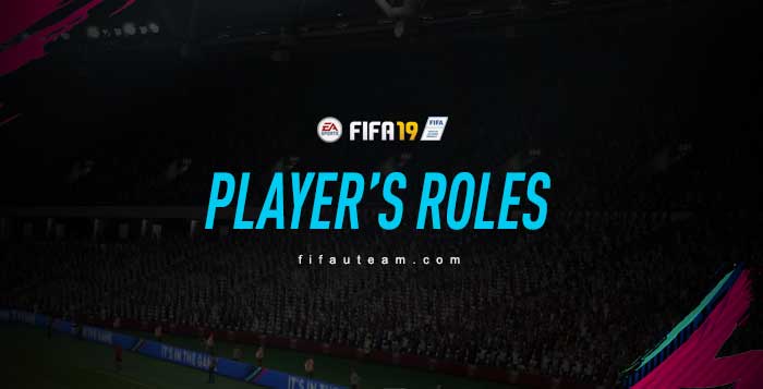 FIFA 19 Player's Roles Complete Guide