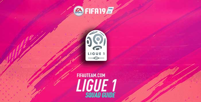 FIFA 19 Ligue 1 Squad Guide for FIFA 19 Ultimate Team