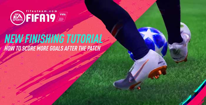 FIFA 19 Finishing Tutorial - How to Score More Goals After the Patch